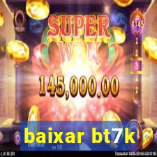 baixar bt7k